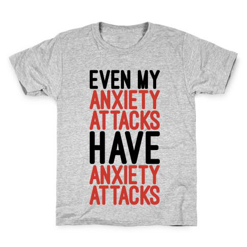 Even My Anxiety Attacks Kids T-Shirt