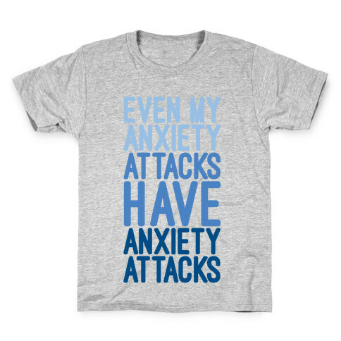 My Anxiety Attacks Have Anxiety Attacks Kids T-Shirt