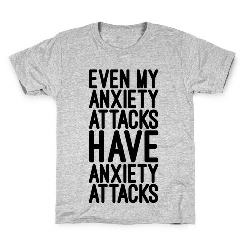 Even My Anxiety Attacks Kids T-Shirt