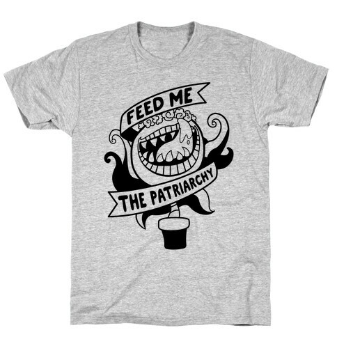 Feed Me The Patriarchy T-Shirt