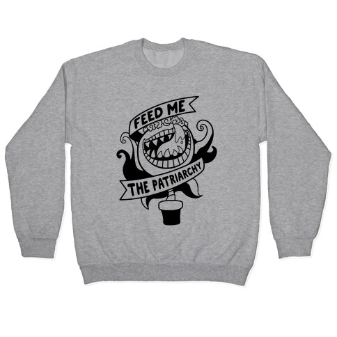 Feed Me The Patriarchy Pullover