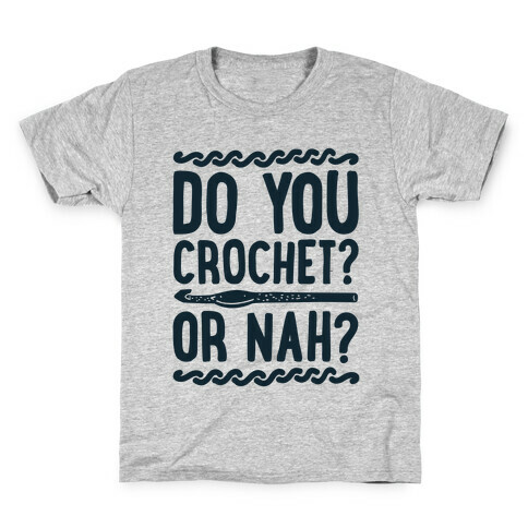 Do you Crochet? or Nah? Kids T-Shirt