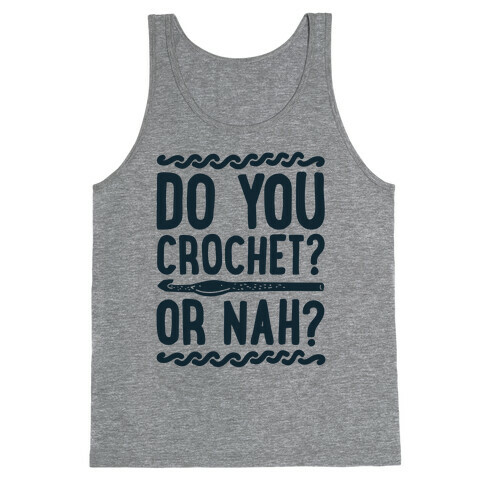 Do you Crochet? or Nah? Tank Top