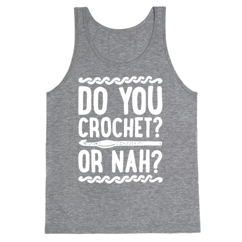 Do you Crochet? or Nah? Tank Top