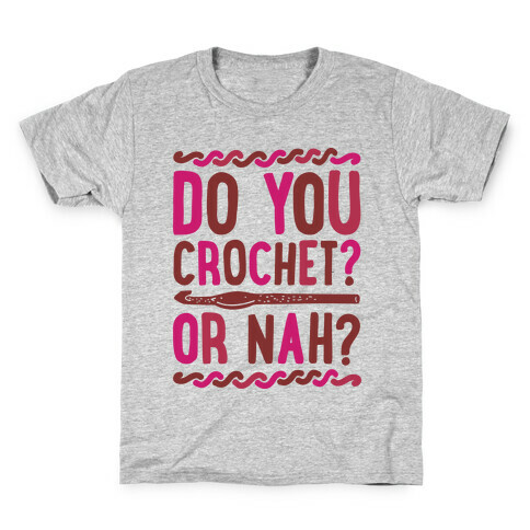 Do you Crochet? or Nah? Kids T-Shirt