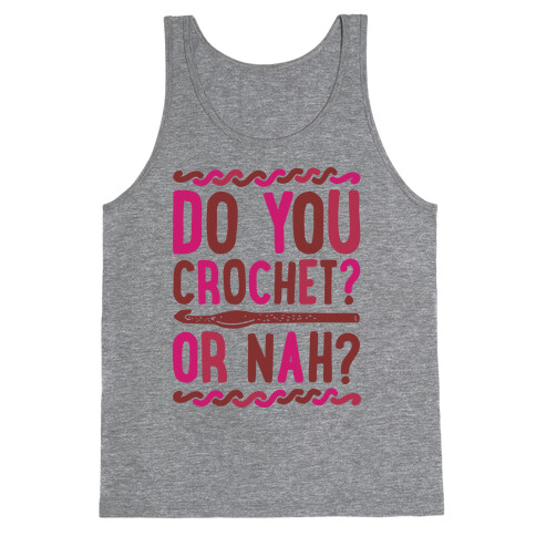 Do you Crochet? or Nah? Tank Top