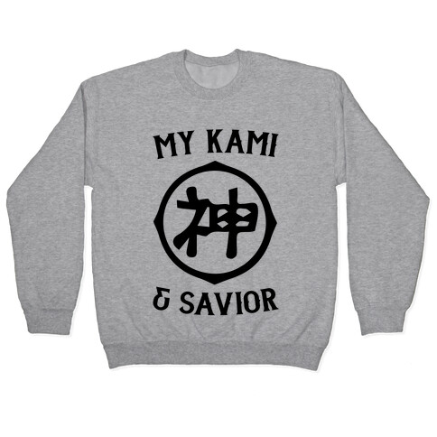 My Kami And Savior Pullover