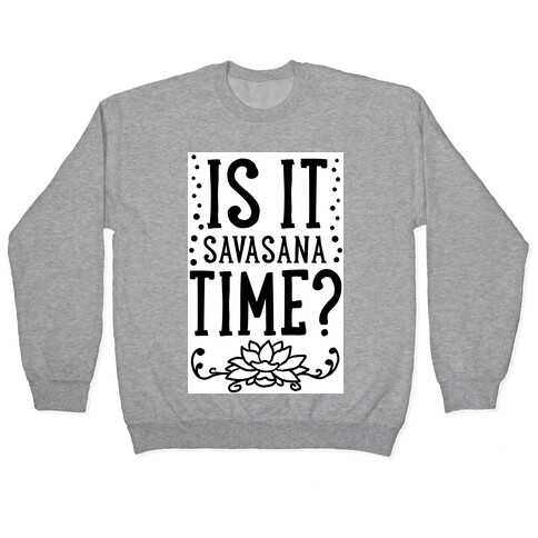 Is It Savasana Time? Pullover