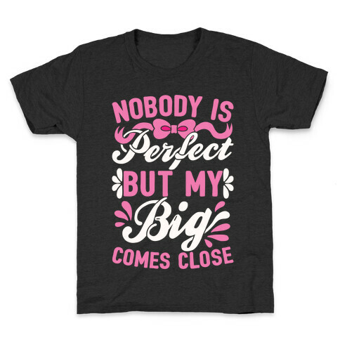 Nobody Is Perfect But My Big Comes Close Kids T-Shirt