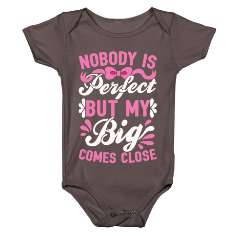Nobody Is Perfect But My Big Comes Close Baby One-Piece