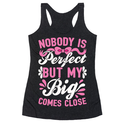 Nobody Is Perfect But My Big Comes Close Racerback Tank Top