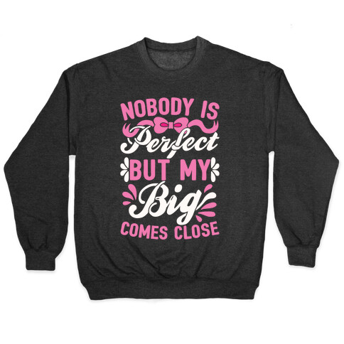 Nobody Is Perfect But My Big Comes Close Pullover