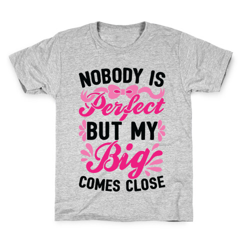 Nobody Is Perfect But My Big Comes Close Kids T-Shirt