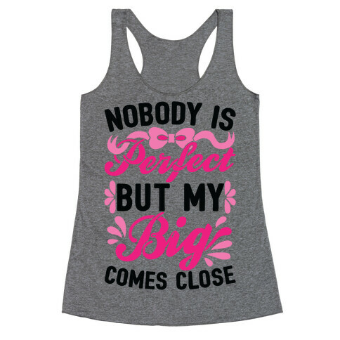 Nobody Is Perfect But My Big Comes Close Racerback Tank Top