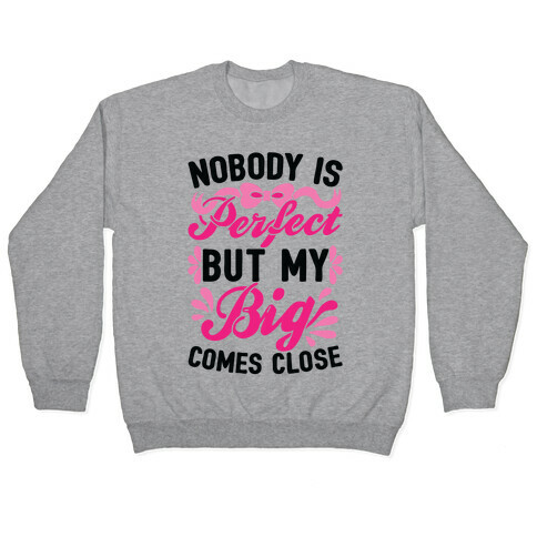 Nobody Is Perfect But My Big Comes Close Pullover