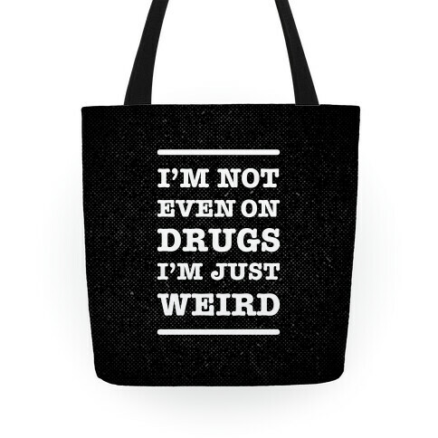 I'm Just Weird Tote