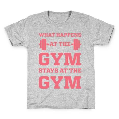 What Happens At The Gym Stays At The Gym Kids T-Shirt