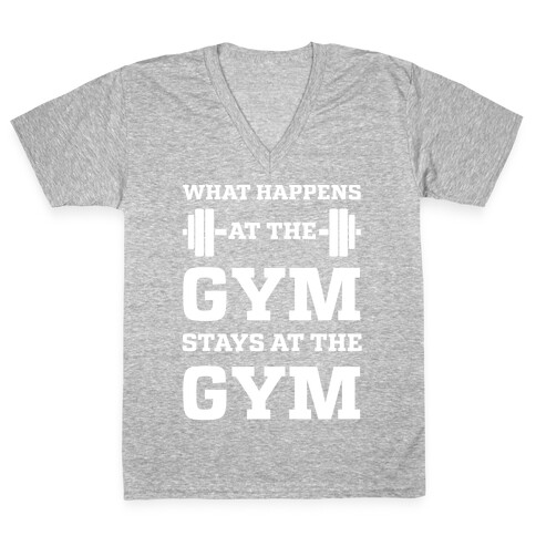What Happens At The Gym Stays At The Gym V-Neck Tee Shirt