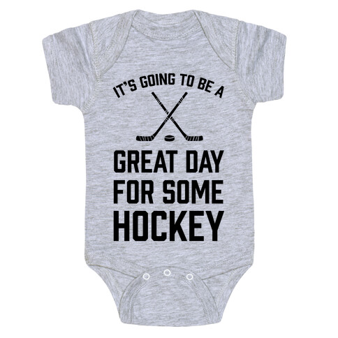 It's Going To Be A Great Day For Some Hockey Baby One-Piece