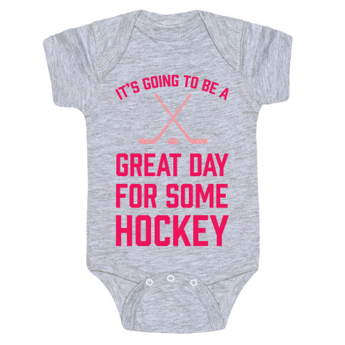 It's Going To Be A Great Day For Some Hockey Baby One-Piece