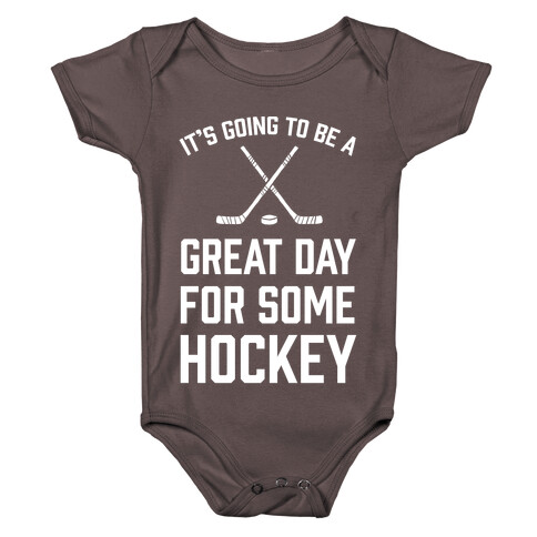 It's Going To Be A Great Day For Some Hockey Baby One-Piece