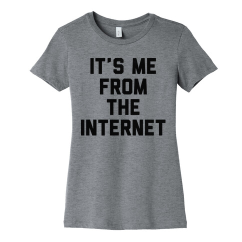 It's Me from the Internet Womens T-Shirt