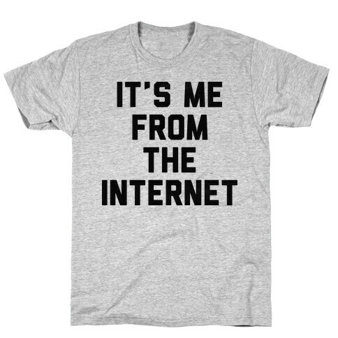 It's Me from the Internet T-Shirt