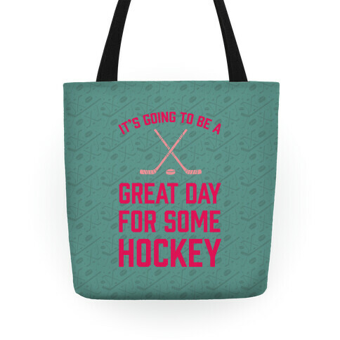 It's Going To Be A Great Day For Some Hockey Tote