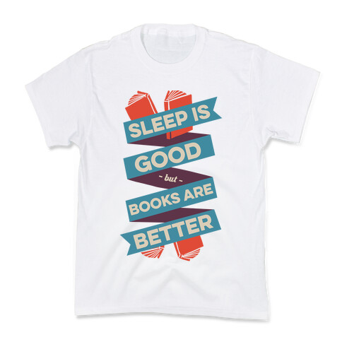 Sleep Is Good But Books Are Better Kids T-Shirt