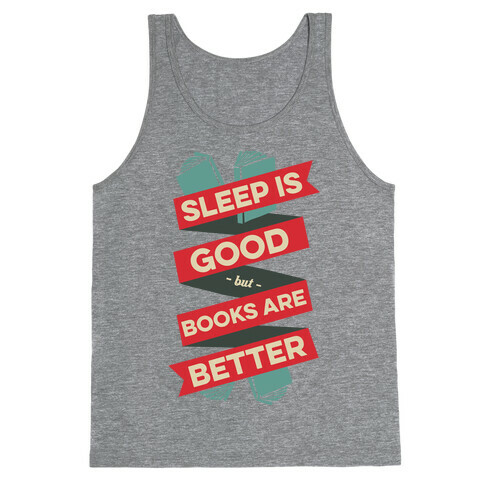 Sleep Is Good But Books Are Better Tank Top