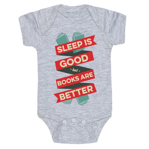 Sleep Is Good But Books Are Better Baby One-Piece