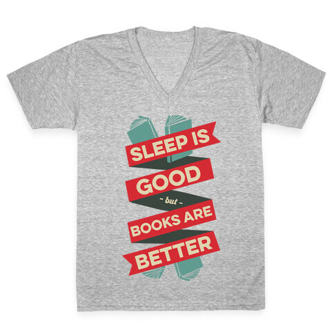 Sleep Is Good But Books Are Better V-Neck Tee Shirt