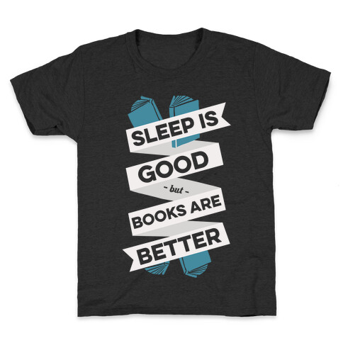 Sleep Is Good But Books Are Better Kids T-Shirt