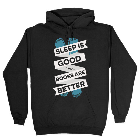 Sleep Is Good But Books Are Better Hooded Sweatshirt