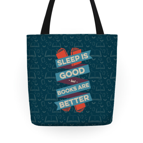 Sleep Is Good But Books Are Better Tote