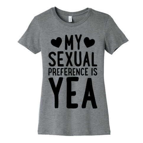 My Sexual Preference Is Yea Womens T-Shirt