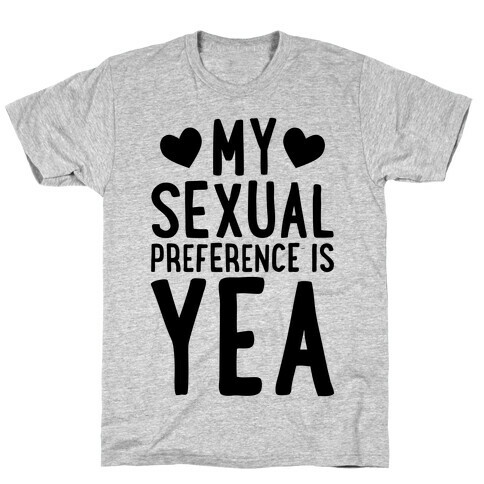 My Sexual Preference Is Yea T-Shirt