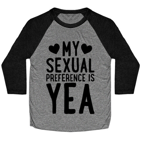 My Sexual Preference Is Yea Baseball Tee