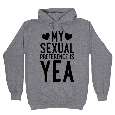 My Sexual Preference Is Yea Hooded Sweatshirt