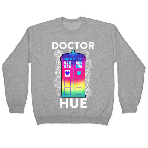Doctor Hue (Doctor Who Parody) Pullover
