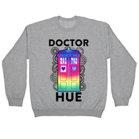 Doctor Hue (Doctor Who Parody) Pullover