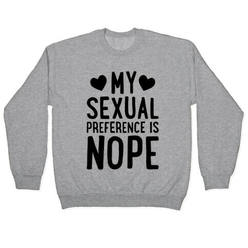 My Sexual Preference Is Nope Pullover