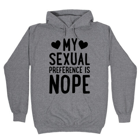 My Sexual Preference Is Nope Hooded Sweatshirt