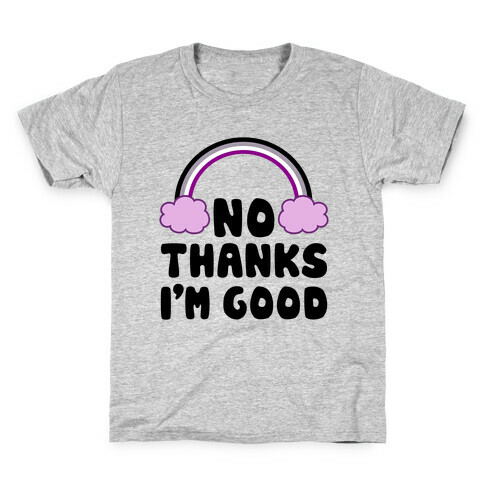 No Thanks, I'm Good Kids T-Shirt