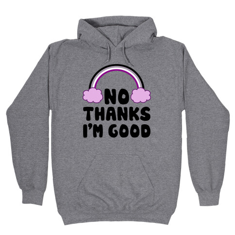 No Thanks, I'm Good Hooded Sweatshirt