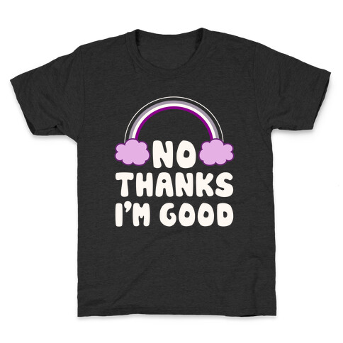 No Thanks, I'm Good Kids T-Shirt