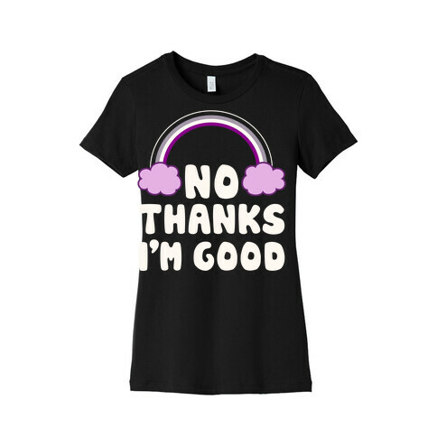 No Thanks, I'm Good Womens T-Shirt