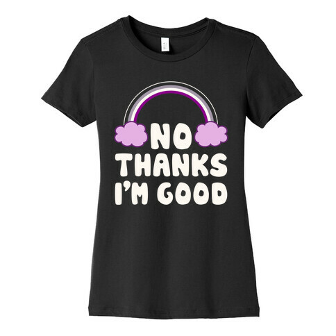 No Thanks, I'm Good Womens T-Shirt