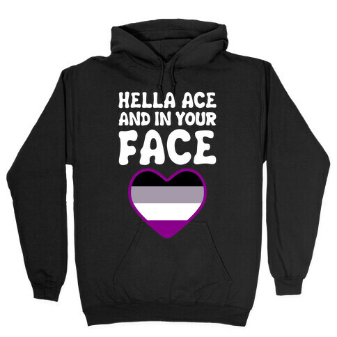 Hella Ace And In Your Face Hooded Sweatshirt