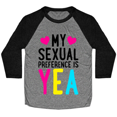 My Sexual Preference Is Yea Baseball Tee